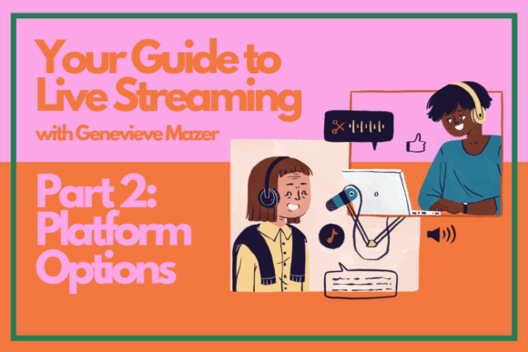 Download Your Guide to Live Streaming Part 2: Platform Options - Live streaming Collection